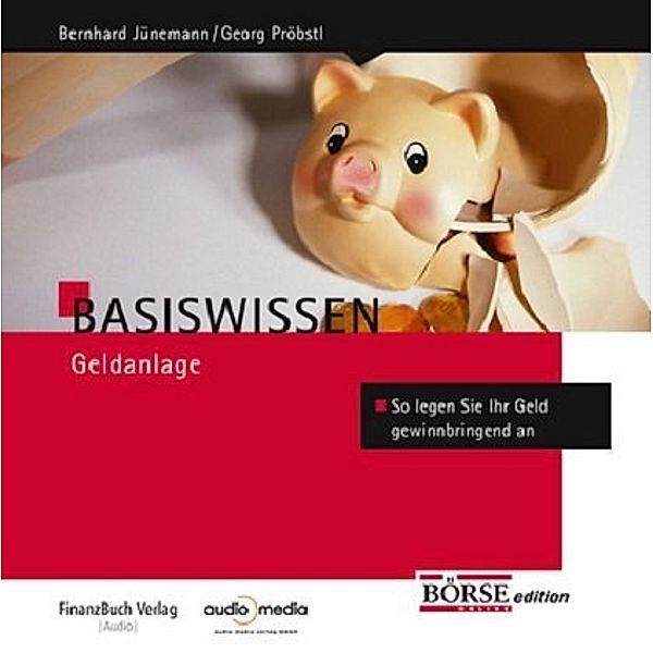 Basiswissen Geldanlage, 2 Audio-CDs, Bernhard Jünemann, Georg Pröbstl