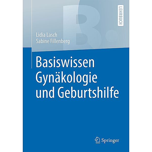 Basiswissen Gynäkologie und Geburtshilfe, Lidia Lasch, Sabine Fillenberg