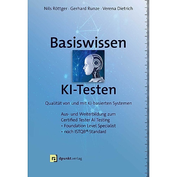 Basiswissen KI-Testen, Nils Röttger, Gerhard Runze, Verena Dietrich