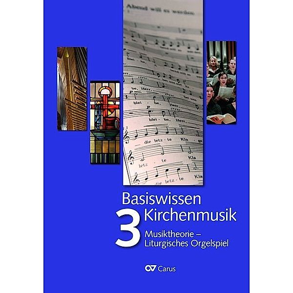 Basiswissen Kirchenmusik (Band 3): Musiktheorie - Gemeindebegleitung, Thomas Albus, Franz Josef Stoiber