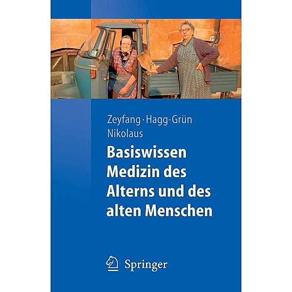 Basiswissen Medizin des Alterns und des alten Menschen / Springer-Lehrbuch, Andrej Zeyfang, Ulrich Hagg-Grün, Thorsten Nikolaus