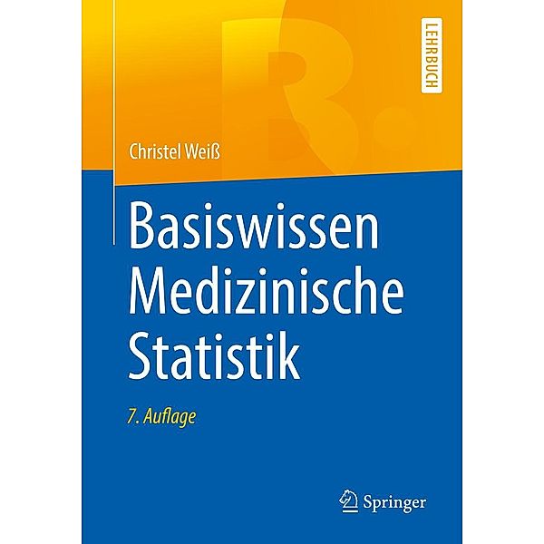 Basiswissen Medizinische Statistik / Springer-Lehrbuch, Christel Weiß