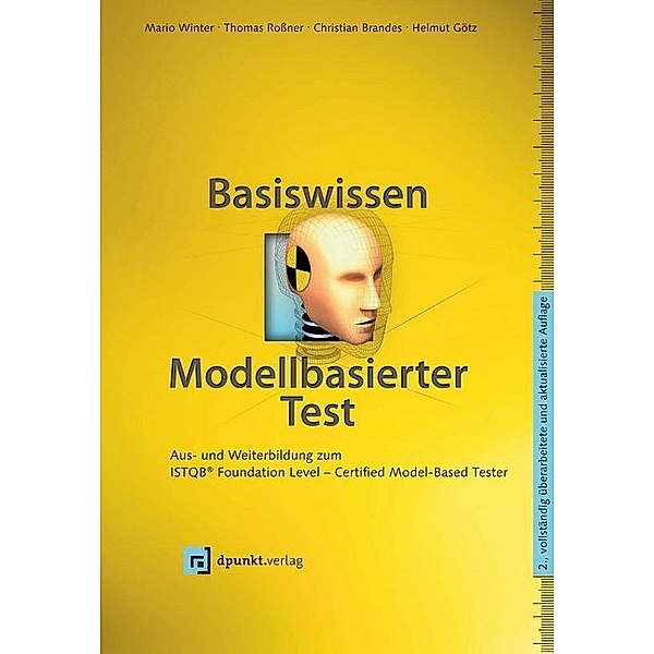 Basiswissen modellbasierter Test, Mario Winter, Thomas Roßner, Christian Brandes, Helmut Götz