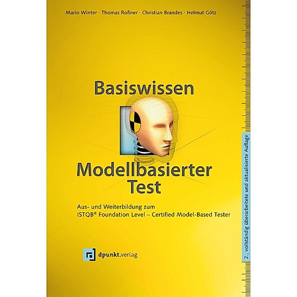 Basiswissen modellbasierter Test / Basiswissen, Mario Winter, Thomas Roßner, Christian Brandes, Helmut Götz