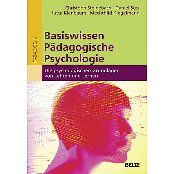 Basiswissen Pädagogische Psychologie, Christoph Steinebach, Daniel Süss, Jutta Kienbaum, Mechthild Kiegelmann