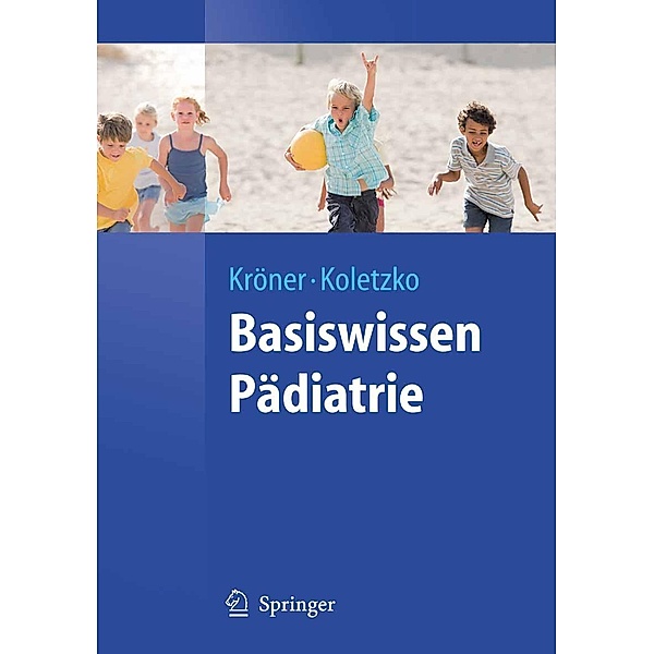 Basiswissen Pädiatrie / Springer-Lehrbuch, Carolin Kröner, Berthold Koletzko