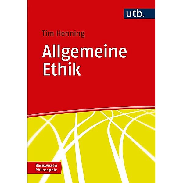 Basiswissen Philosophie / Allgemeine Ethik, Tim Henning