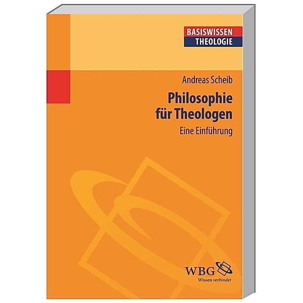 Basiswissen Philosophie / Philosophie für Theologen, Andreas Scheib