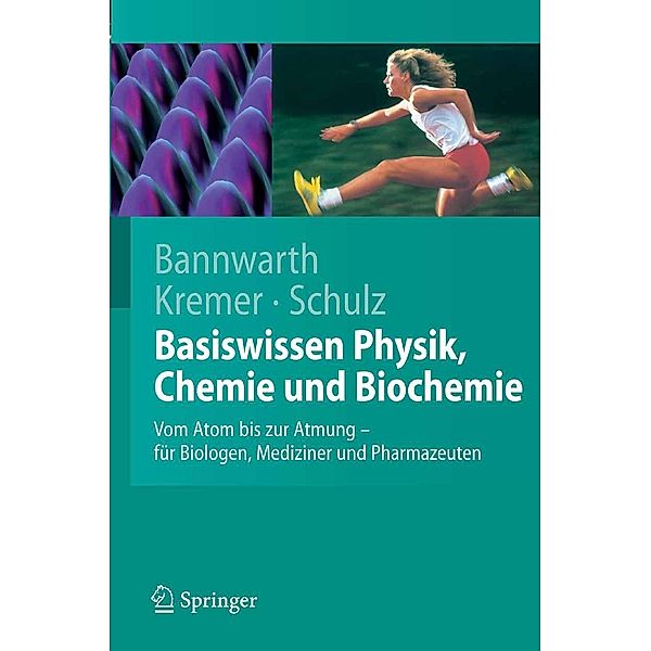 Basiswissen Physik, Chemie und Biochemie, Horst Bannwarth, Bruno P. Kremer, Andreas Schulz