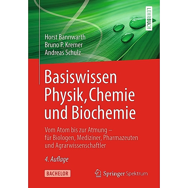 Basiswissen Physik, Chemie und Biochemie, Horst Bannwarth, Bruno P. Kremer, Andreas Schulz