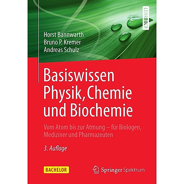 Basiswissen Physik, Chemie und Biochemie / Bachelor, Horst Bannwarth, Bruno P. Kremer, Andreas Schulz