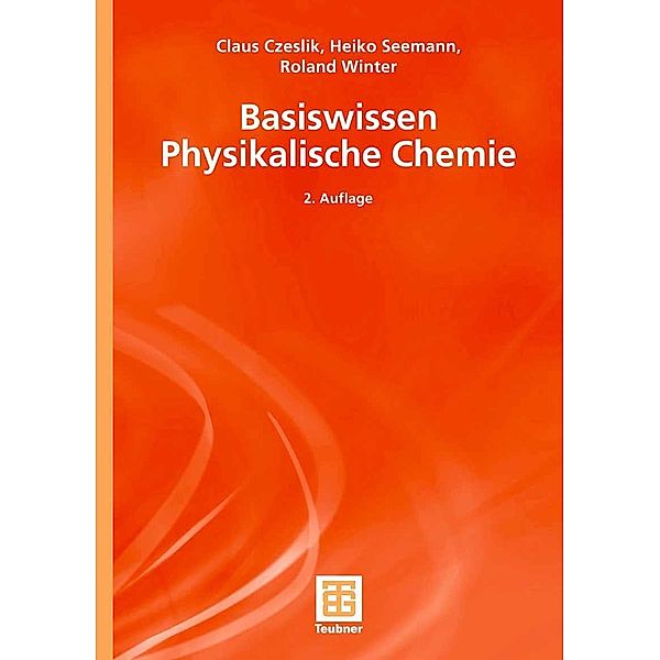 Basiswissen Physikalische Chemie / Teubner Studienbücher Chemie, Claus Czeslik, Heiko Seemann, Roland Winter