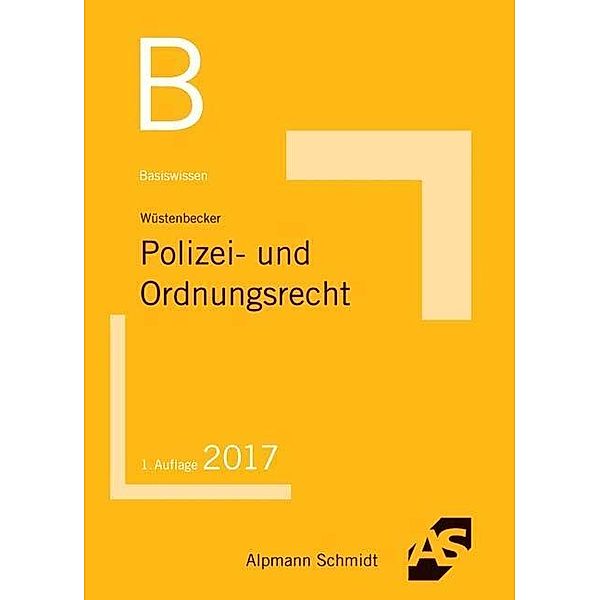 Basiswissen Polizei- und Ordnungsrecht, Horst Wüstenbecker