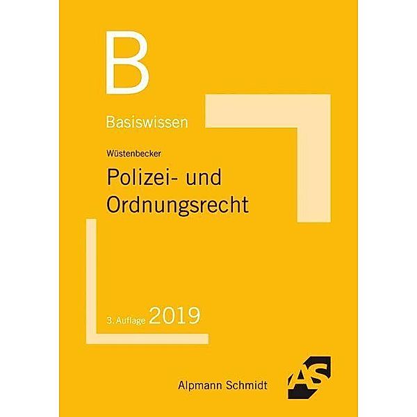 Basiswissen Polizei- und Ordnungsrecht, Horst Wüstenbecker