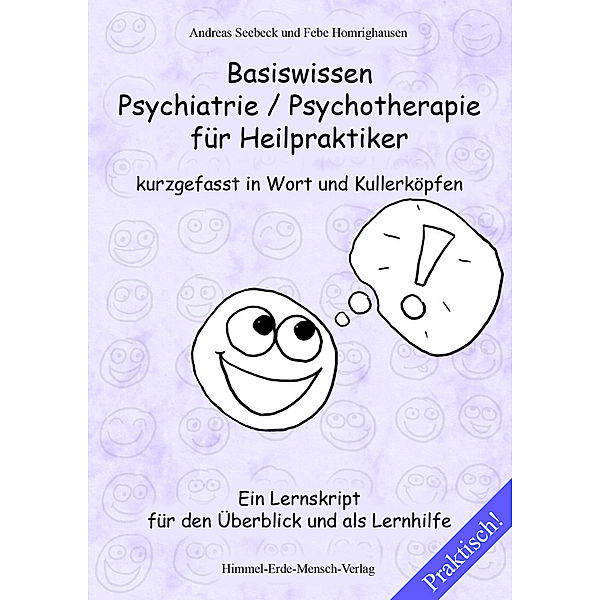 Basiswissen Psychiatrie / Psychotherapie für Heilpraktiker kurzgefasst in Wort und Kullerköpfen, Andreas Seebeck