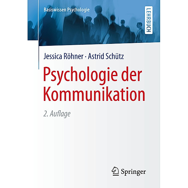 Basiswissen Psychologie / Psychologie der Kommunikation, Jessica Röhner, Astrid Schütz