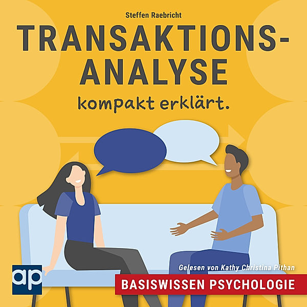 Basiswissen Psychologie: Transaktionsanalyse kompakt erklärt, Steffen Raebricht