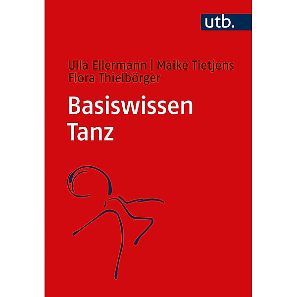Basiswissen Tanz, Ulla Ellermann, Maike Tietjens, Flora Thielbörger