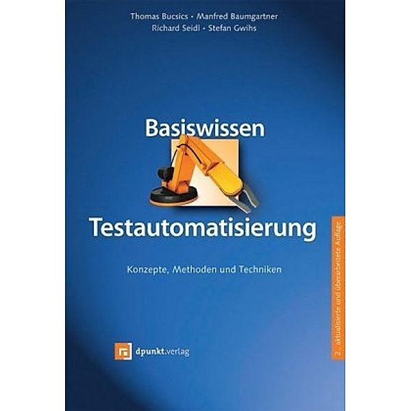 Basiswissen Testautomatisierung, Manfred Baumgartner, Thomas Bucsics, Richard Seidl