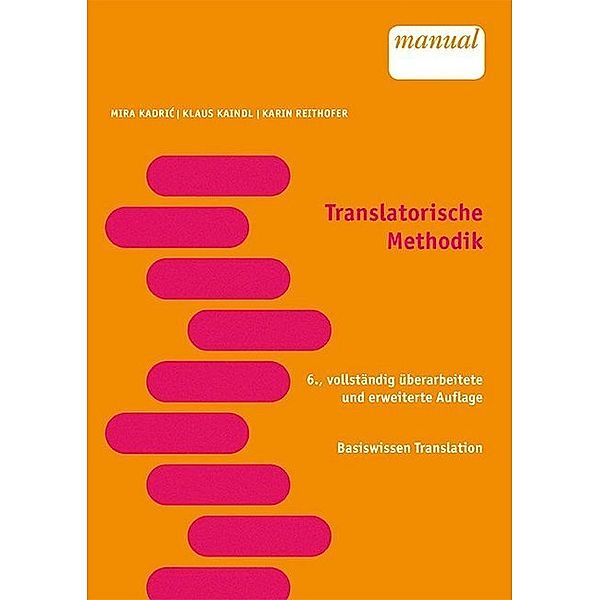 Basiswissen Translation / Translatorische Methodik, Mira Kadric, Klaus Kaindl, Karin Reithofer-Winter