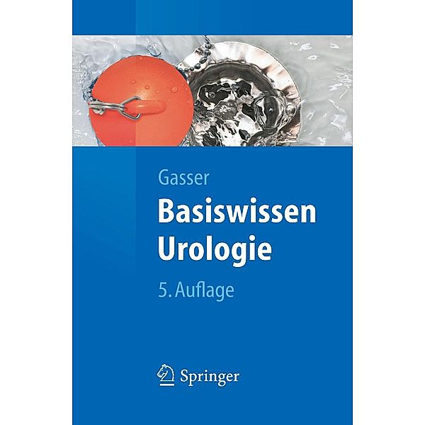 Basiswissen Urologie / Springer-Lehrbuch, Thomas Gasser