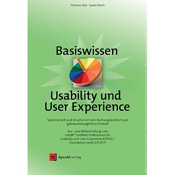 Basiswissen Usability und User Experience / Basiswissen, Thomas Geis, Guido Tesch