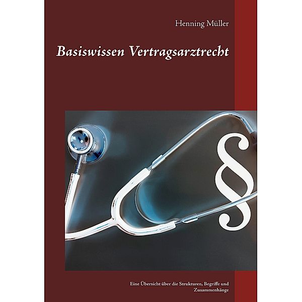 Basiswissen Vertragsarztrecht, Henning Müller