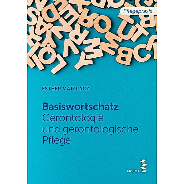 Basiswortschatz Gerontologie und gerontologische Pflege, Esther Matolycz