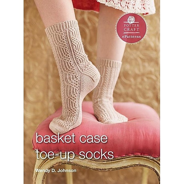 Basket Case Socks / Potter Craft ePatterns, Wendy D. Johnson