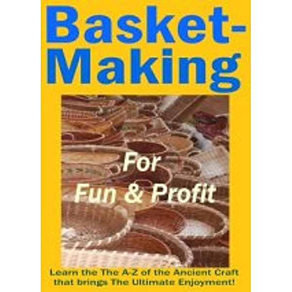 Basket Making for Fun & Profits, Ruediger Kuettner-Kuehn