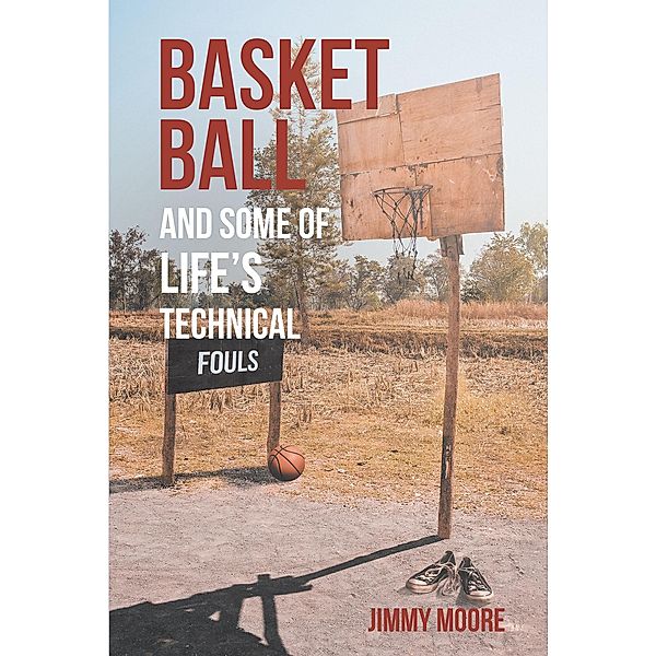 Basketball and Some of Life's Technical Fouls, Jimmy Moore