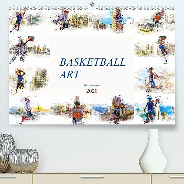 Basketball Art (Premium-Kalender 2020 DIN A2 quer), Dirk Meutzner