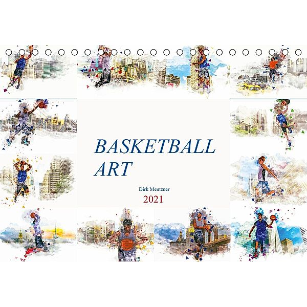 Basketball Art (Tischkalender 2021 DIN A5 quer), Dirk Meutzner