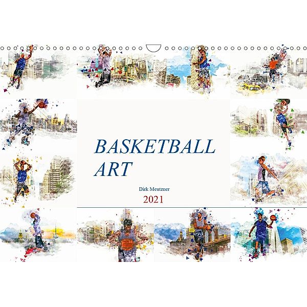 Basketball Art (Wandkalender 2021 DIN A3 quer), Dirk Meutzner