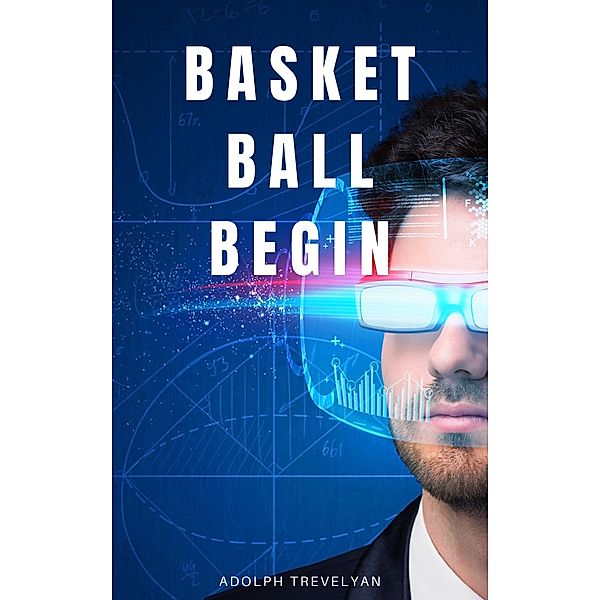 Basketball:Begin (Volume 1, #1) / Volume 1, Adolph Trevelyan