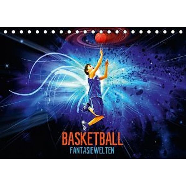 Basketball Fantasiewelten (Tischkalender 2016 DIN A5 quer), Dirk Meutzner