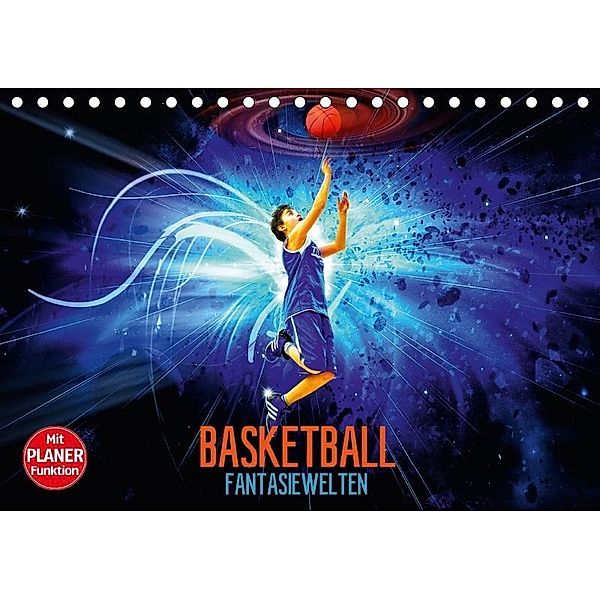 Basketball Fantasiewelten (Tischkalender 2017 DIN A5 quer), Dirk Meutzner