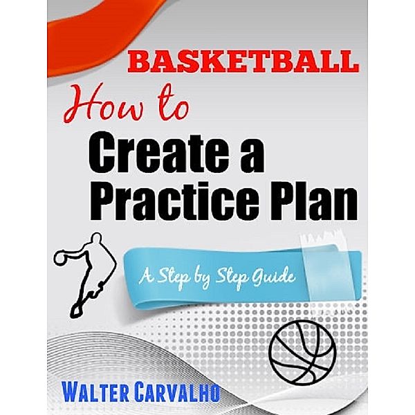 Basketball: How to Create a Practice Plan, Walter Carvalho