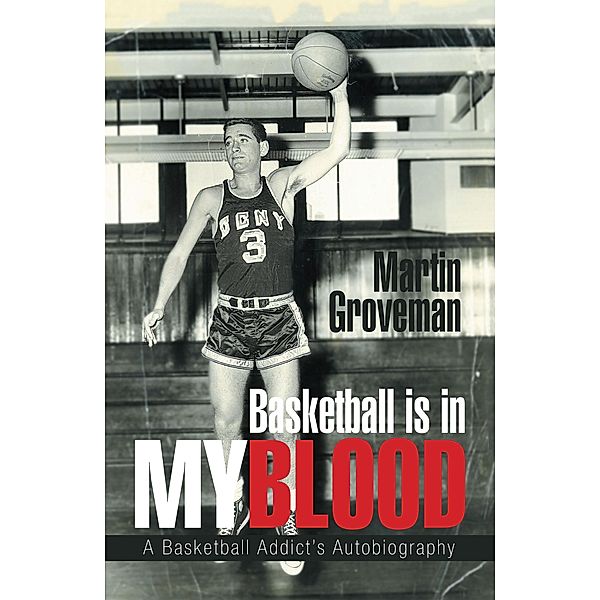 Basketball Is in My Blood, Martin Groveman