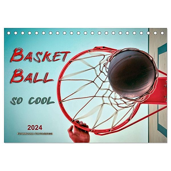 Basketball - so cool (Tischkalender 2024 DIN A5 quer), CALVENDO Monatskalender, Peter Roder