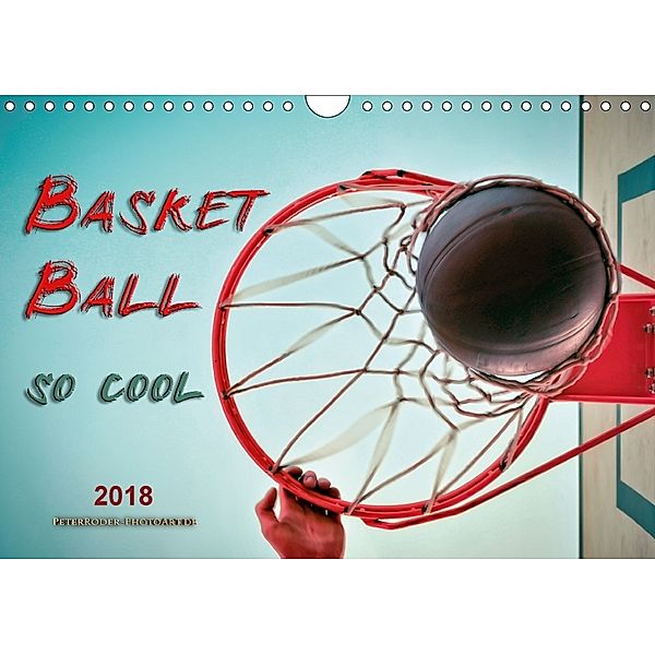 Basketball - so cool (Wandkalender 2018 DIN A4 quer), Peter Roder