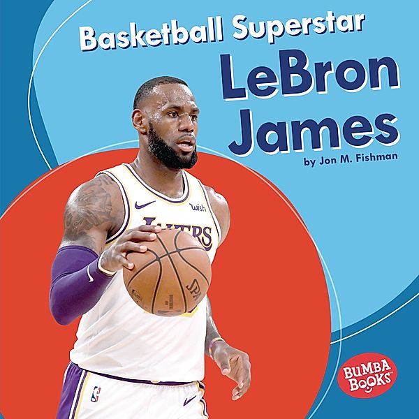 Basketball Superstar LeBron James / Bumba Books-Sports Superstars, Jon M Fishman