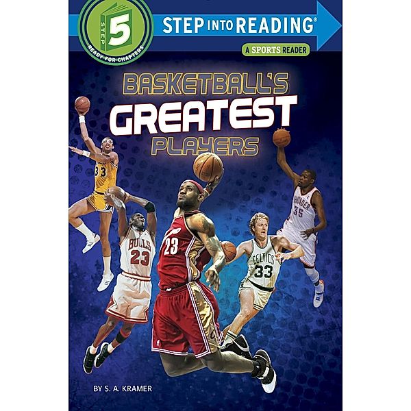 Basketball's Greatest Players / Step into Reading, S. A. Kramer