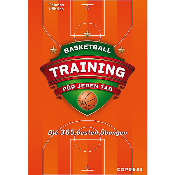 Basketballtraining für jeden Tag. Die 365 besten Übungen., Thomas Röhrich