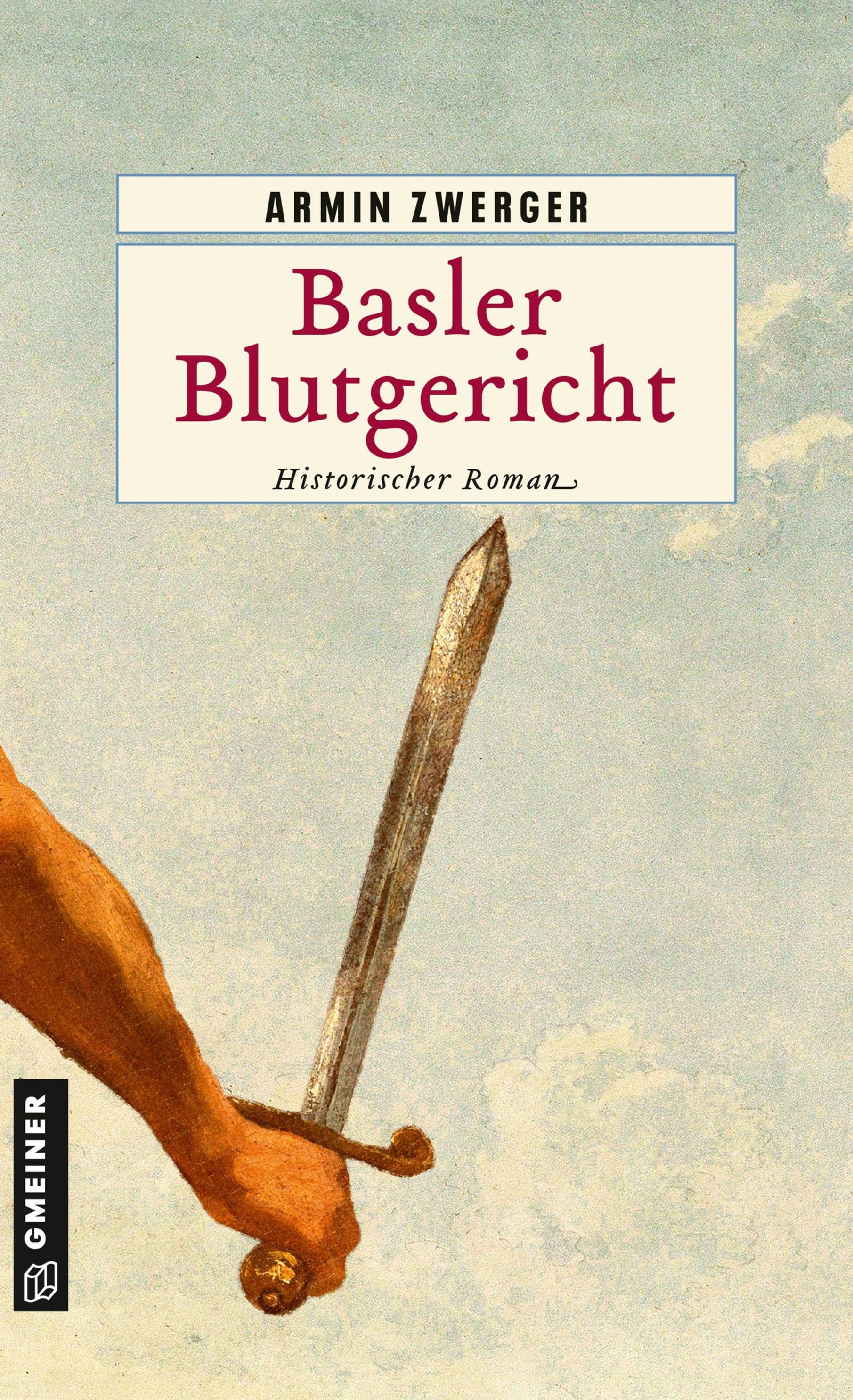 Basler Blutgericht Historische Romane im GMEINER-Verlag eBook v. Armin  Zwerger | Weltbild