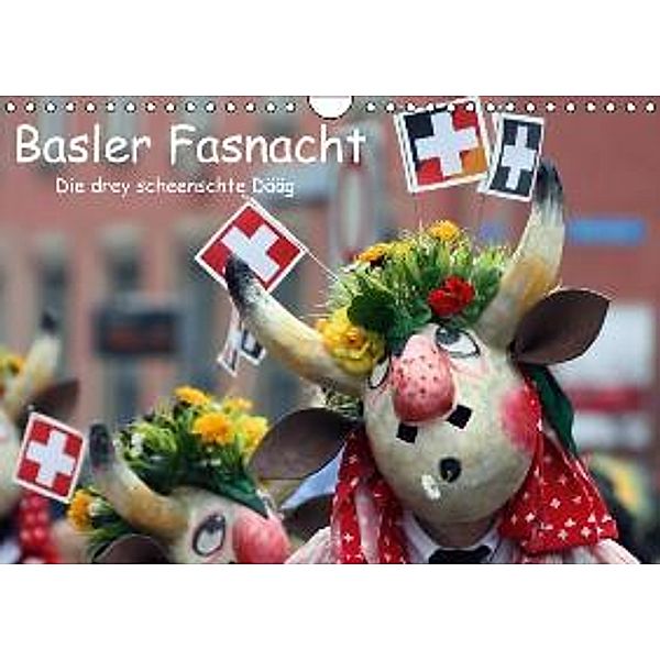 Basler Fasnacht - die drey scheenschte Dääg (Wandkalender 2015 DIN A4 quer), Karsten-Thilo Raab