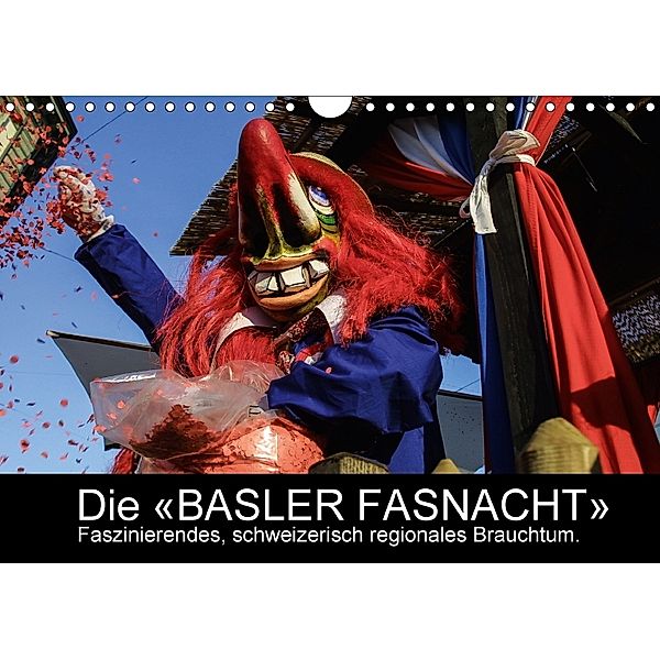 BASLER FASNACHT - Faszinierendes, schweizerisch regionales Brauchtum.CH-Version (Wandkalender 2018 DIN A4 quer), Marc H. Wisselaar