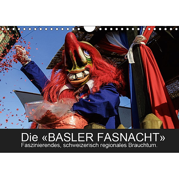 BASLER FASNACHT - Faszinierendes, schweizerisch regionales Brauchtum.CH-Version (Wandkalender 2019 DIN A4 quer), Marc H. Wisselaar