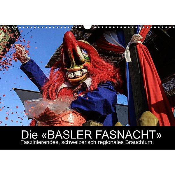 BASLER FASNACHT - Faszinierendes, schweizerisch regionales Brauchtum.CH-Version  (Wandkalender 2023 DIN A3 quer), Marc H. Wisselaar