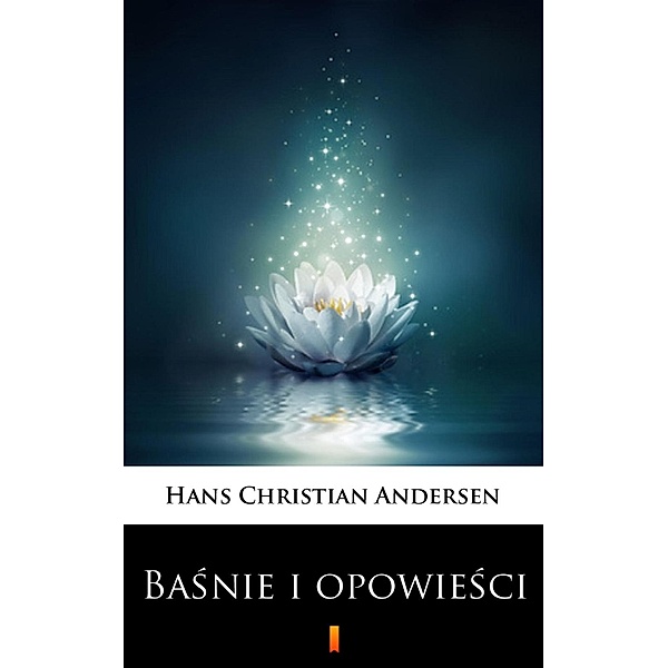 Basnie i opowiesci, Hans Christian Andersen
